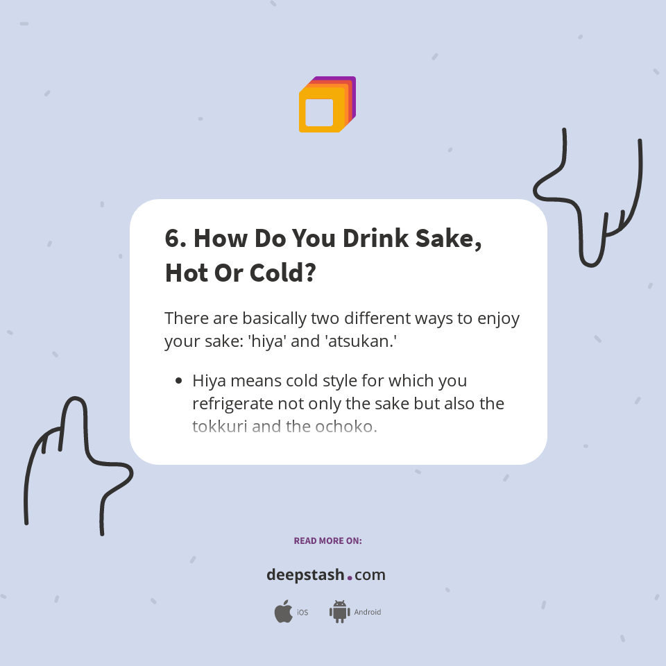 6. How Do You Drink Sake, Hot Or Cold? Deepstash