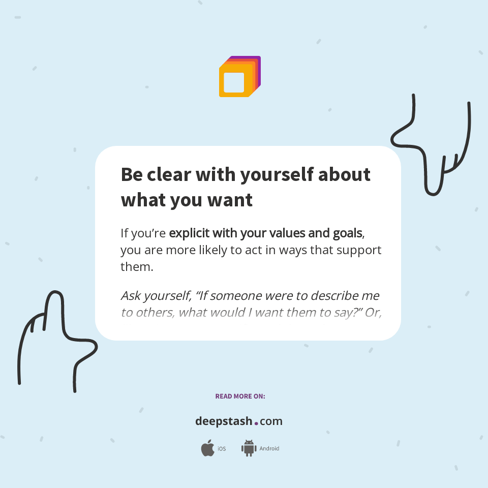 Be clear with yourself about what you want - Deepstash