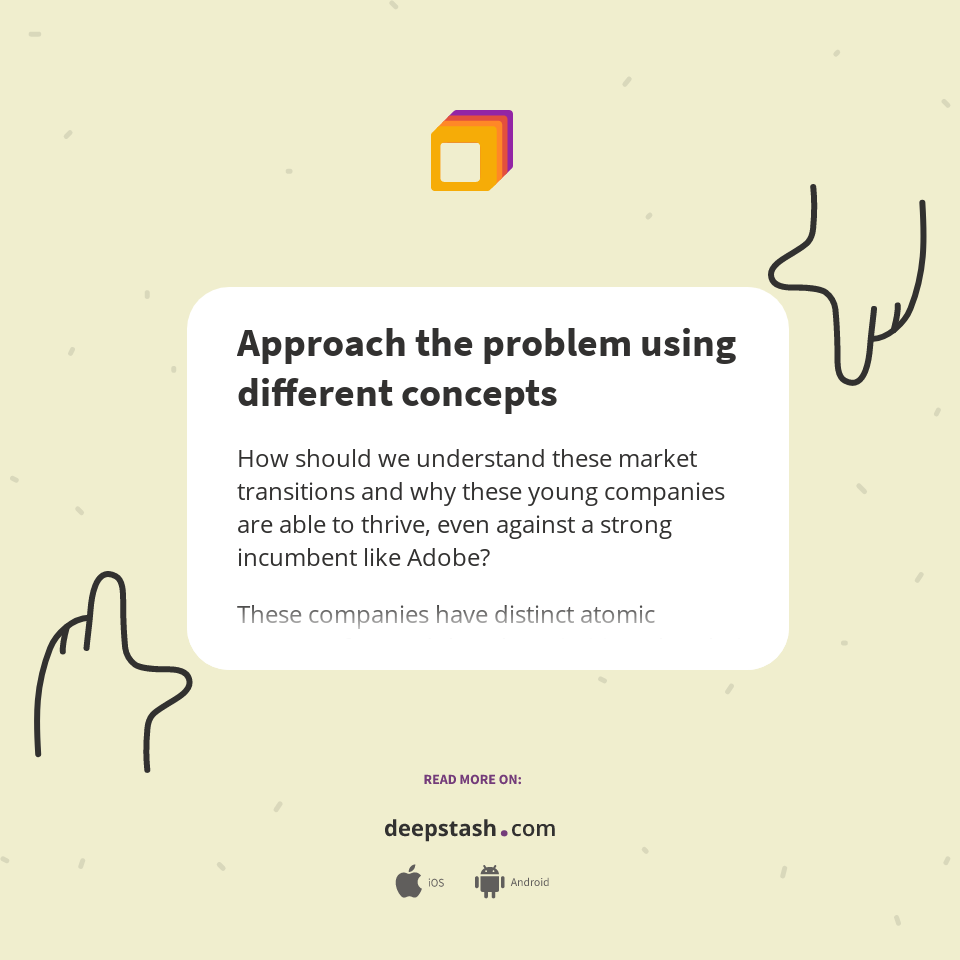 Approach the problem using different concepts - Deepstash