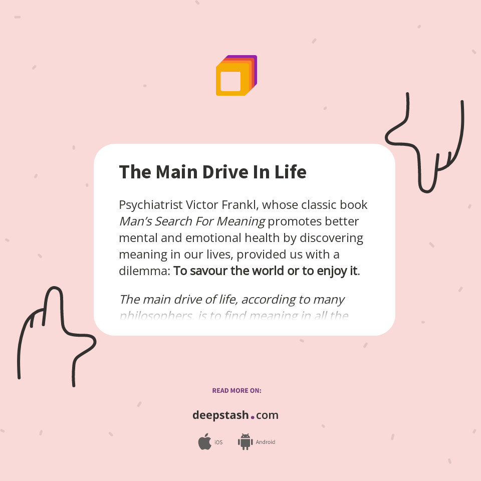 The Main Drive In Life Deepstash