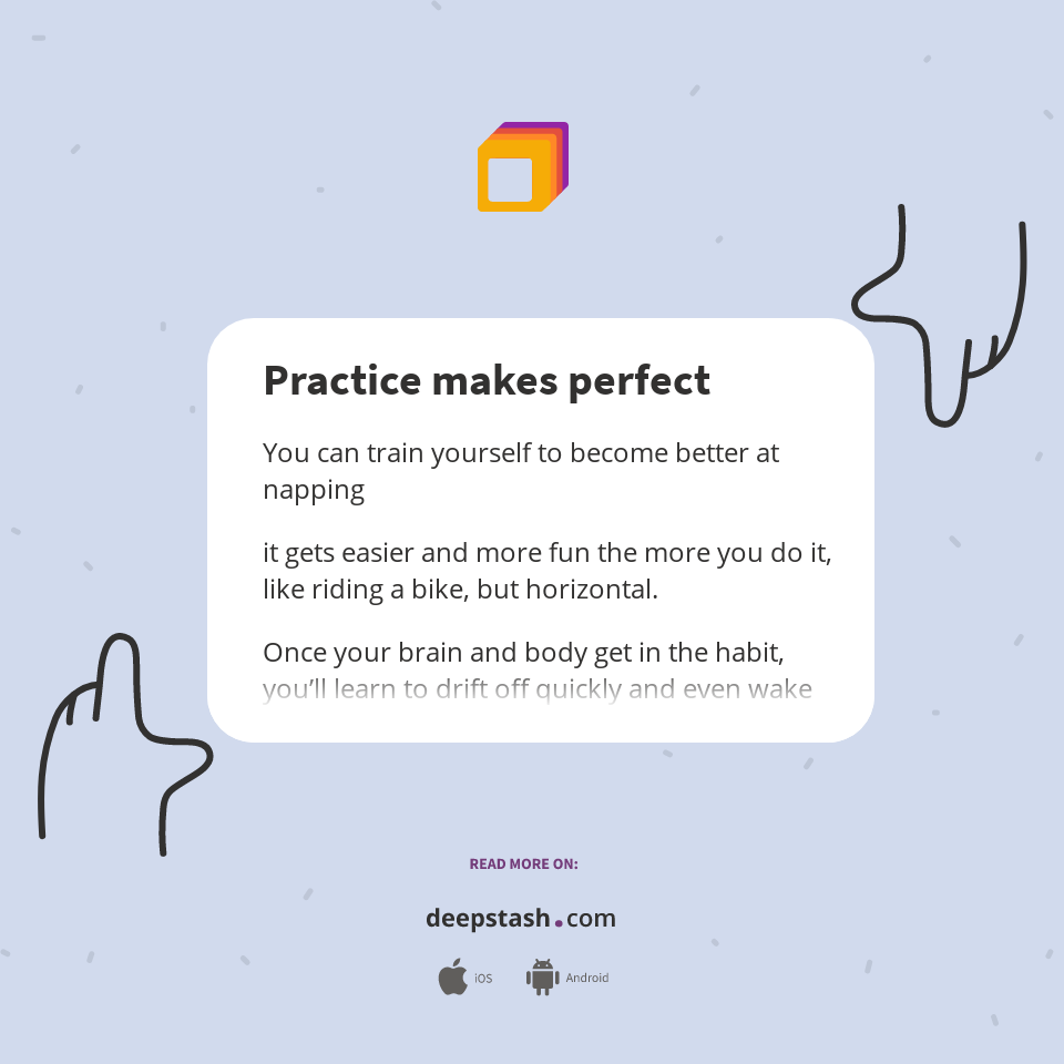 Practice makes perfect - Deepstash