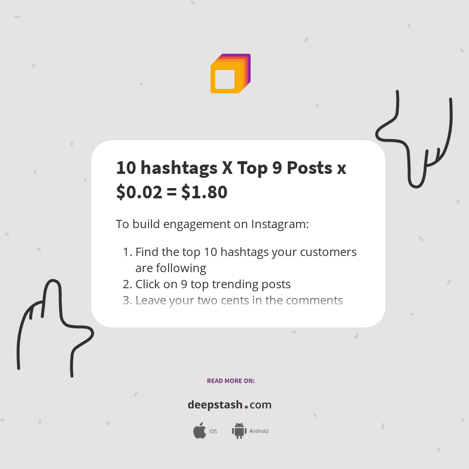 10 hashtags X Top 9 Posts x $0.02 = $1.80 - Deepstash