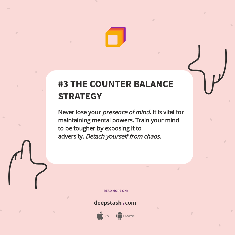 3 THE COUNTER BALANCE STRATEGY Deepstash