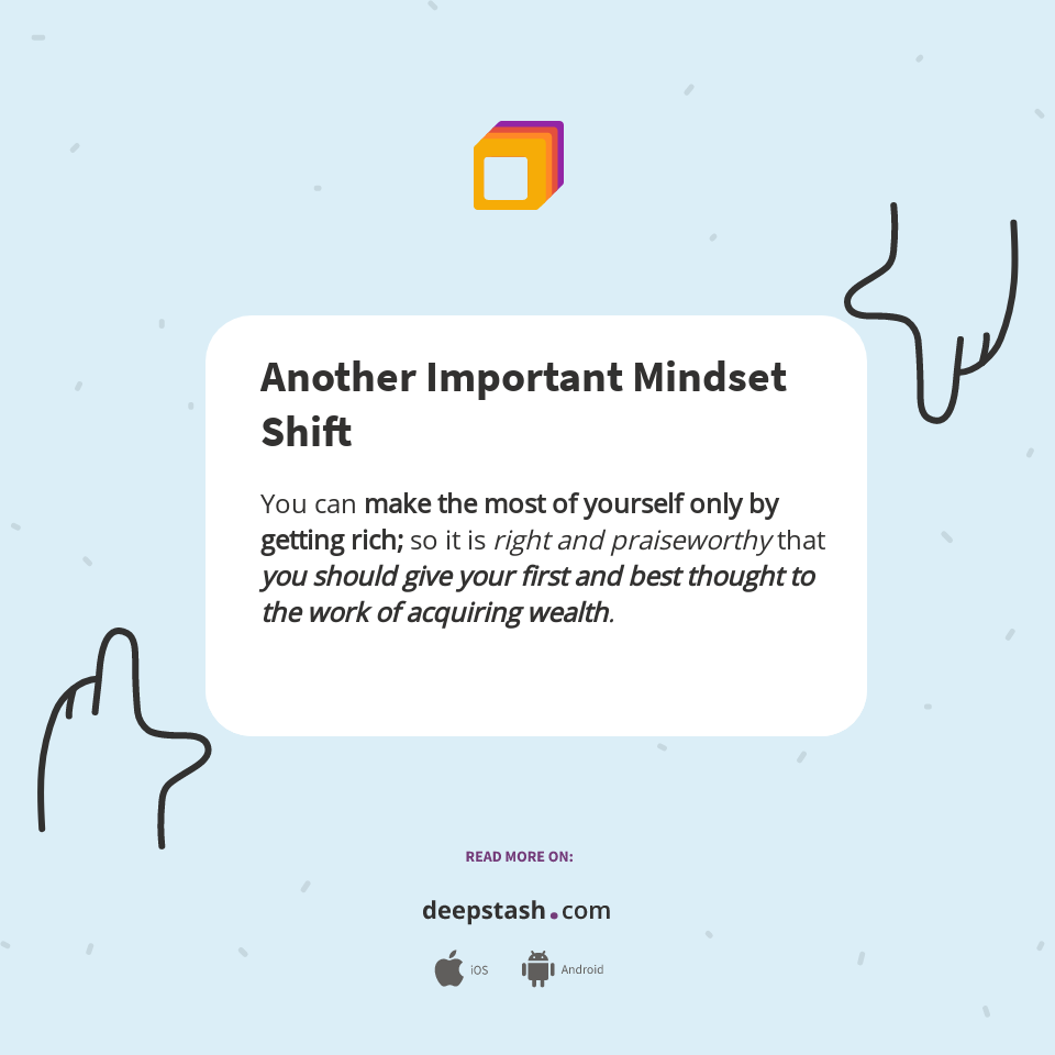 Another Important Mindset Shift - Deepstash