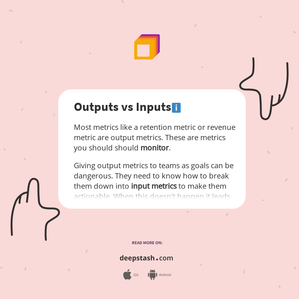 Outputs vs Inputs ℹ️ - Deepstash