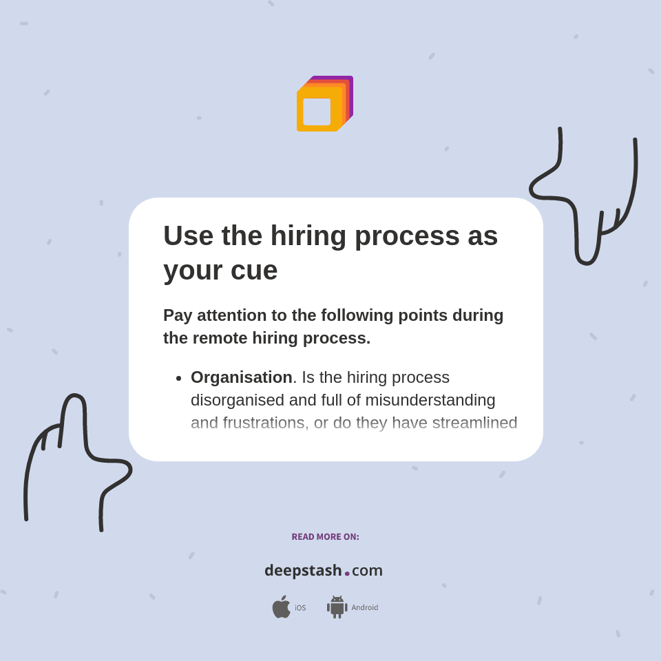 Use the hiring process as your cue - Deepstash
