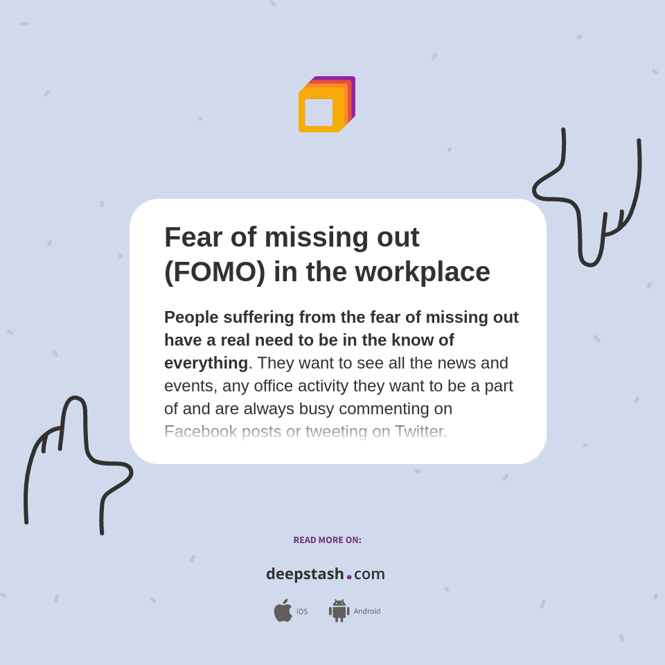 Fear of missing out (FOMO) in the workplace - Deepstash