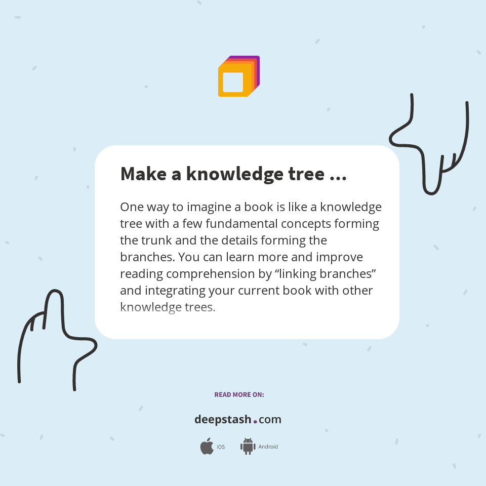 Make a knowledge tree ... - Deepstash