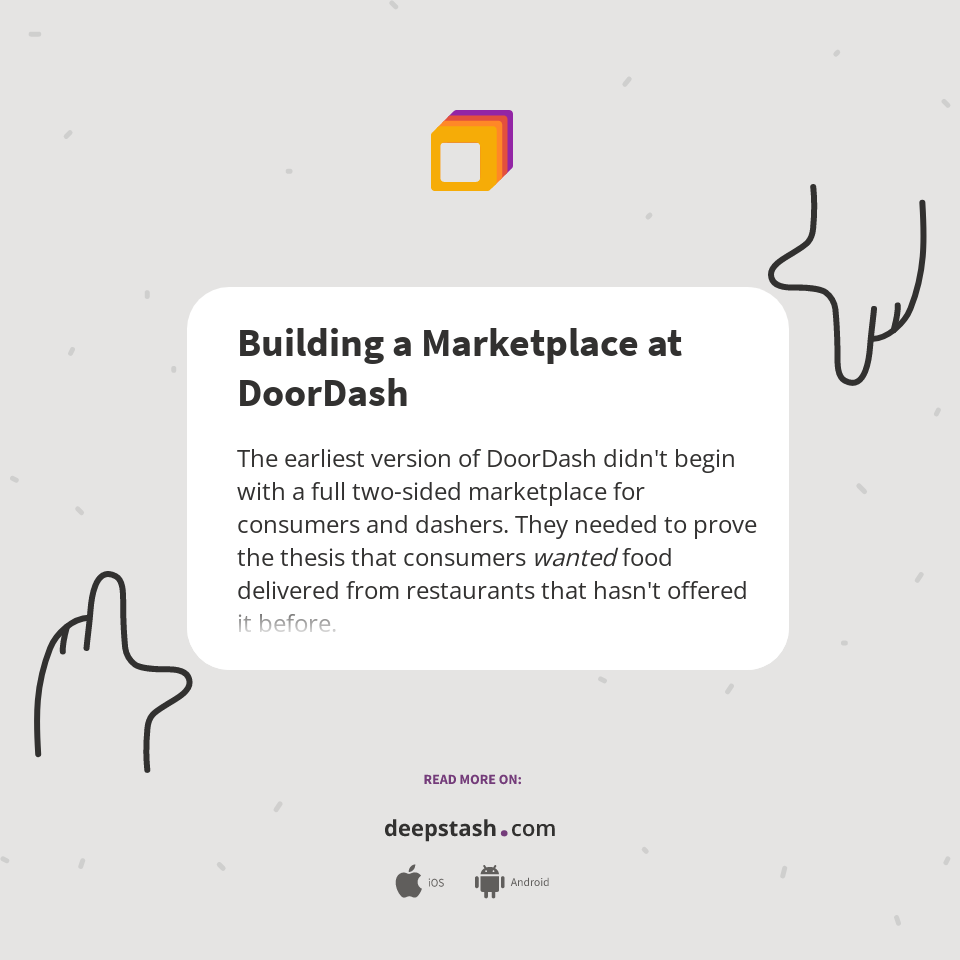 Building a Marketplace at DoorDash Deepstash
