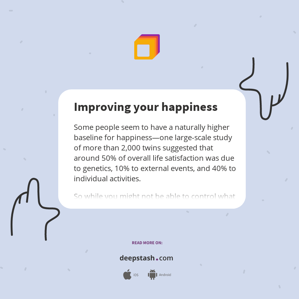Improving Your Happiness Deepstash