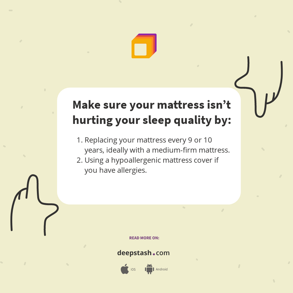 Make sure your mattress isn’t hurting your sleep quality by Deepstash