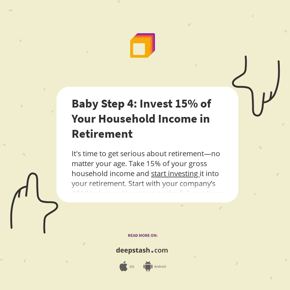 Baby Step 4: Invest 15% of Your Household Income in Retirement - Deepstash