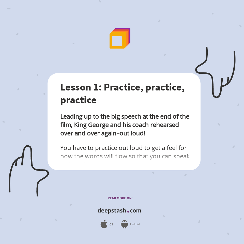Lesson 1: Practice, practice, practice - Deepstash