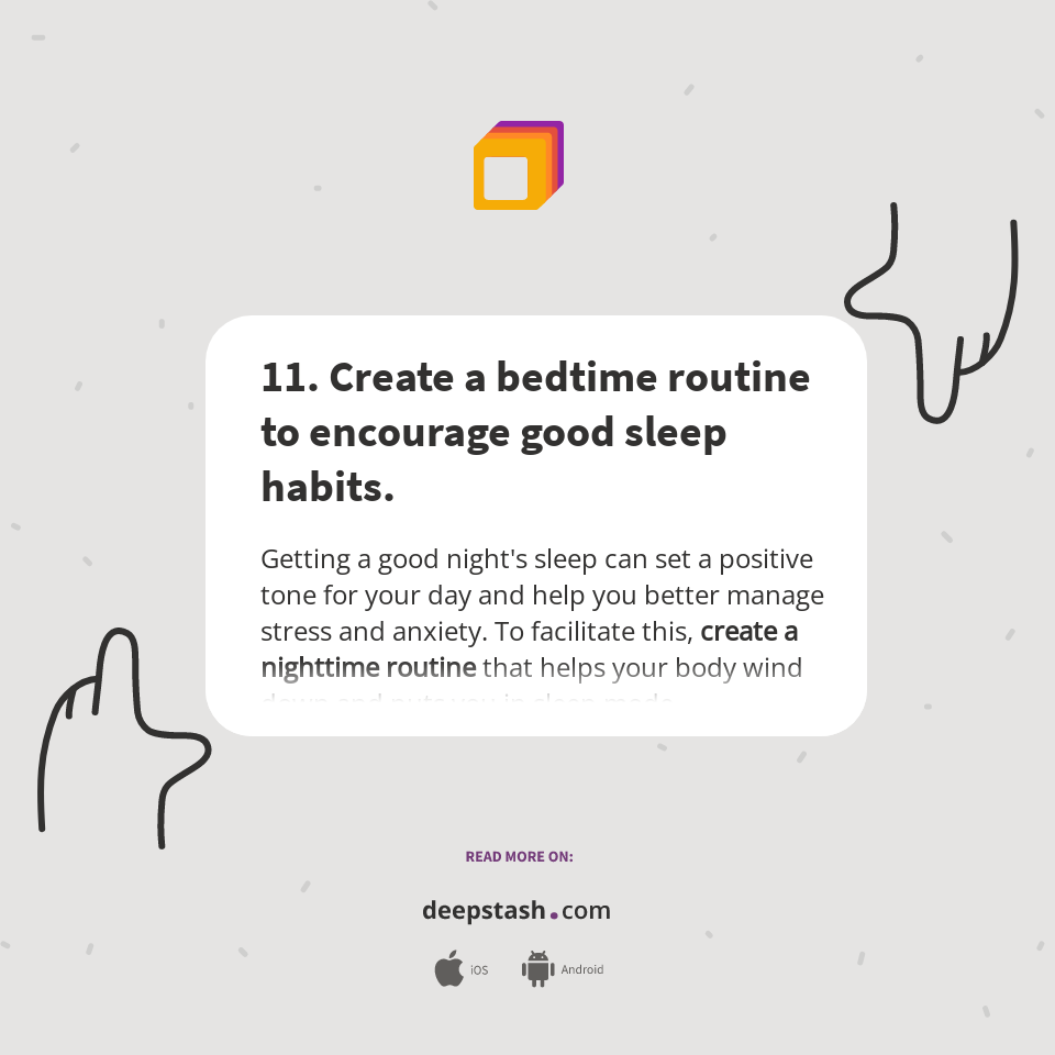 11. Create a bedtime routine to encourage good sleep habits. Deepstash