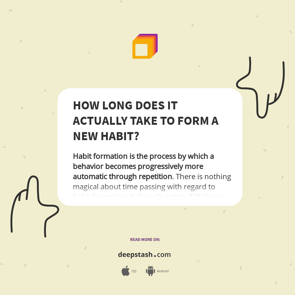 HOW LONG DOES IT ACTUALLY TAKE TO FORM A NEW HABIT? Deepstash