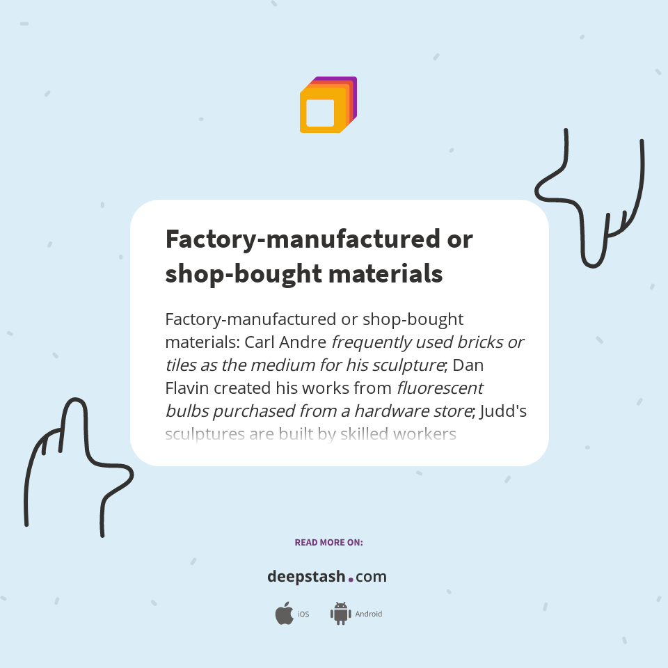 Factory-manufactured or shop-bought materials - Deepstash