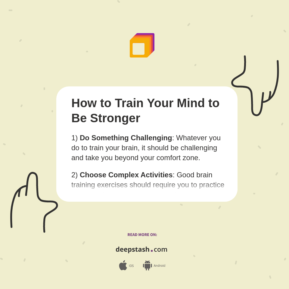 How to Train Your Mind to Be Stronger - Deepstash