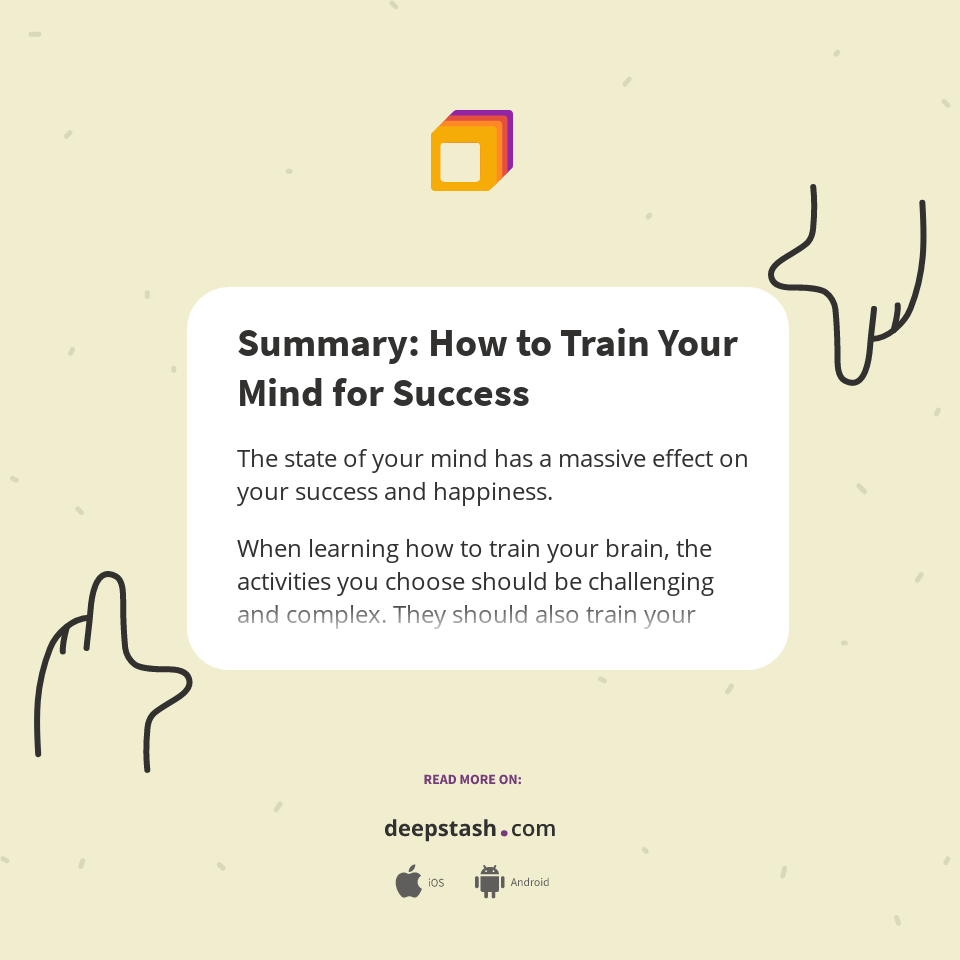 Summary: How to Train Your Mind for Success - Deepstash