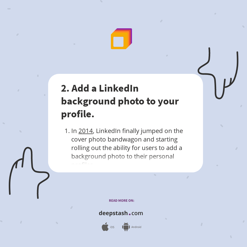 2. Add a LinkedIn background photo to your profile. - Deepstash