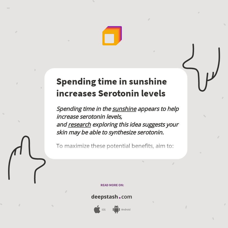 Spending time in sunshine increases Serotonin levels Deepstash